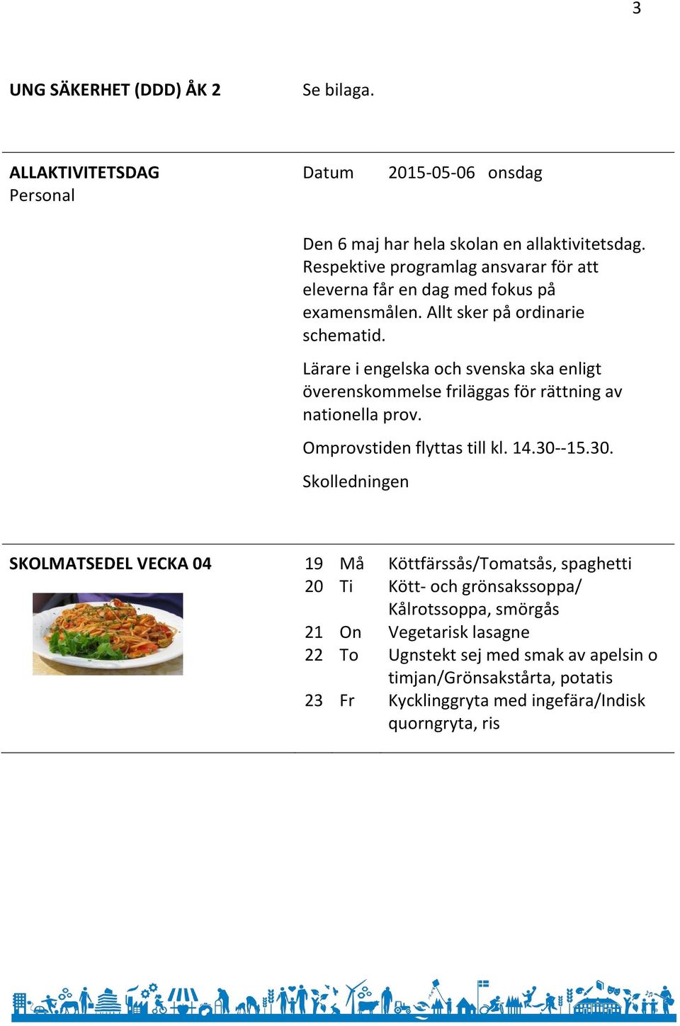 Lärare i engelska och svenska ska enligt överenskommelse friläggas för rättning av nationella prov. Omprovstiden flyttas till kl. 14.30-