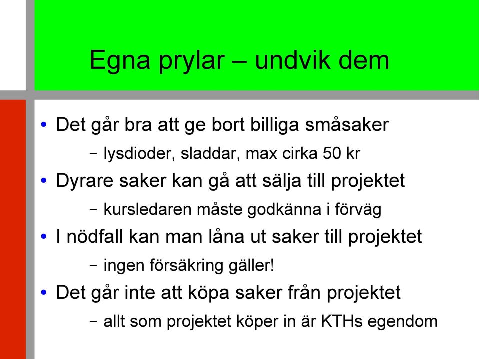 ut saker till projektet lysdioder, sladdar, max cirka 50 kr ingen försäkring gäller!