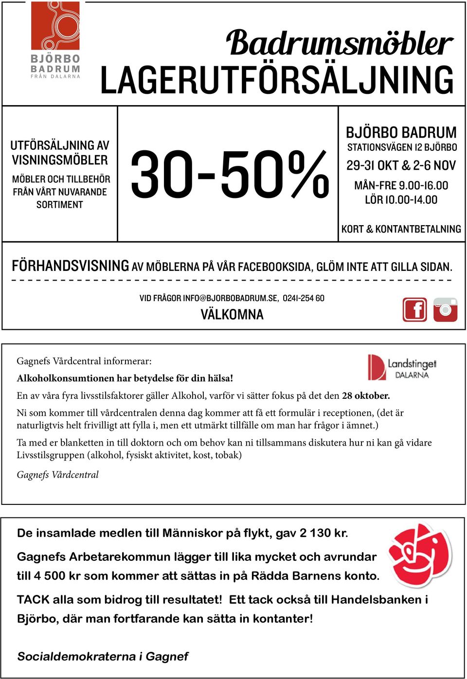 SE, 0241-254 60 VÄLKOMNA flodabladet_annons_bjorbobadrum.indd 1 2015-10-26 09:55 Gagnefs Vårdcentral informerar: Alkoholkonsumtionen har betydelse för din hälsa!