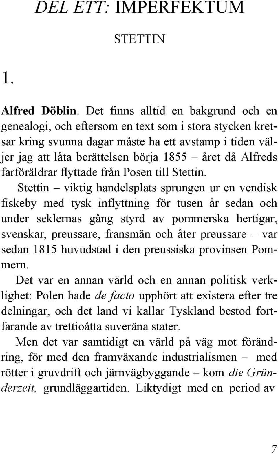 Alfreds farföräldrar flyttade från Posen till Stettin.