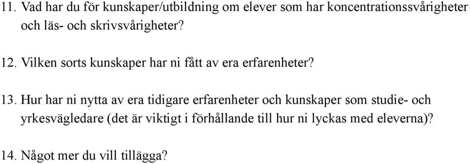 Hur har ni nytta av era tidigare erfarenheter och kunskaper som studie- och yrkesvägledare