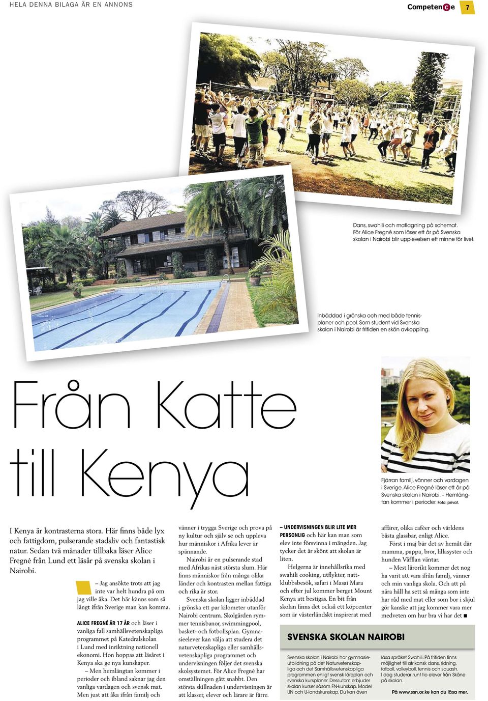 Alice Fregné läser ett år på Svenska skolan i Nairobi. Hemlängtan kommer i perioder. Foto: privat. I Kenya är kontrasterna stora.