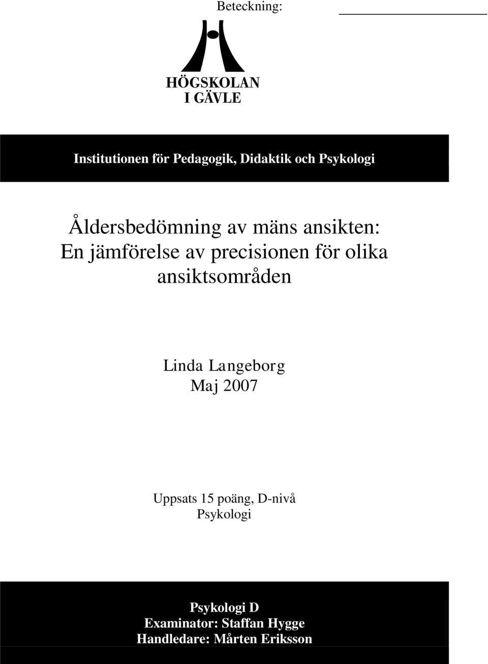 olika ansiktsområden Linda Langeborg Maj 2007 Uppsats 15 poäng,