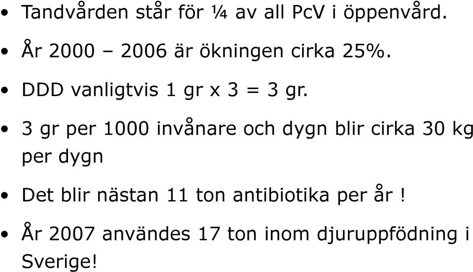 3 gr per 1000 invånare och dygn blir cirka 30 kg per dygn Det blir