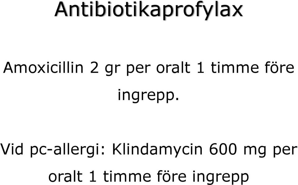 Vid pc-allergi: Klindamycin 600