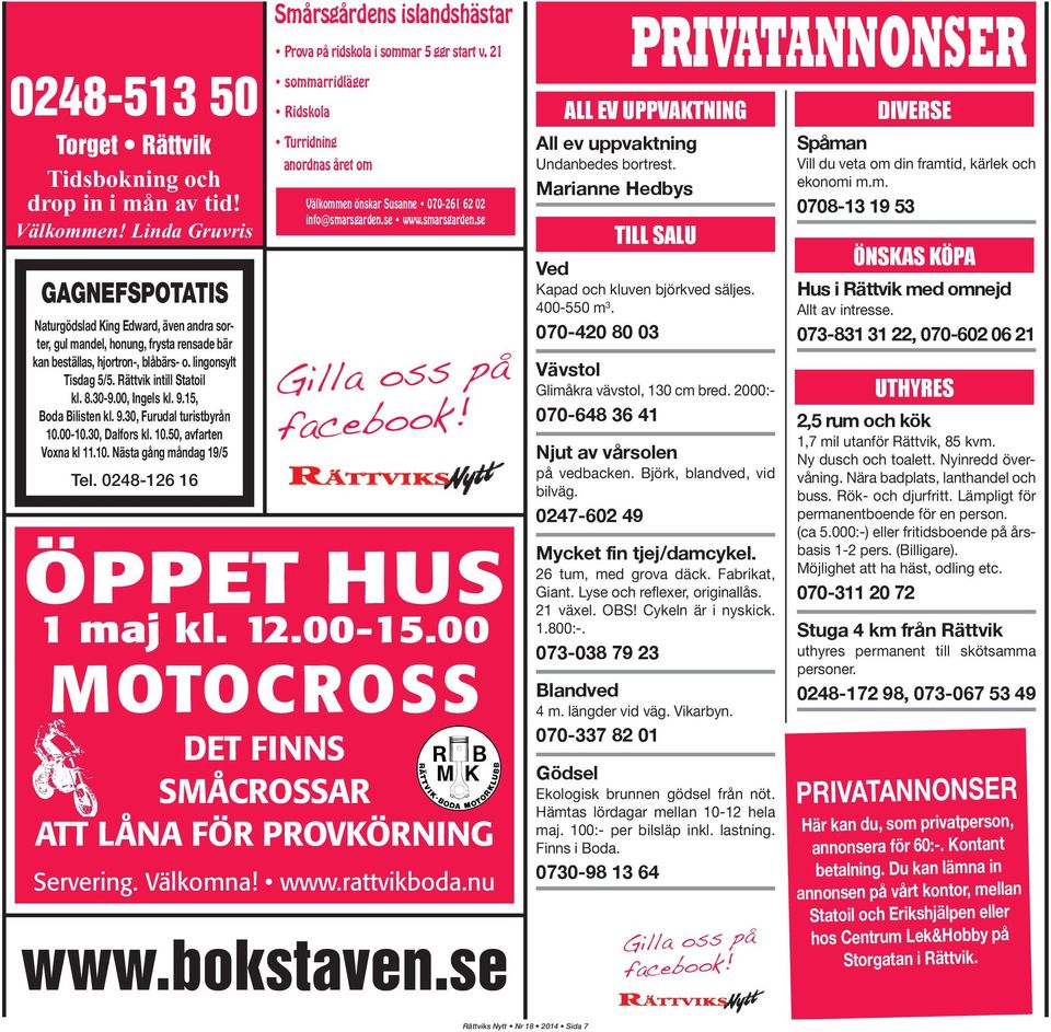 8.30-9.00, Ingels kl. 9.15, Boda Bilisten kl. 9.30, Furudal turistbyrån 10.00-10.30, Dalfors kl. 10.50, avfarten Voxna kl 11.10. Nästa gång måndag 19/5 Tel.