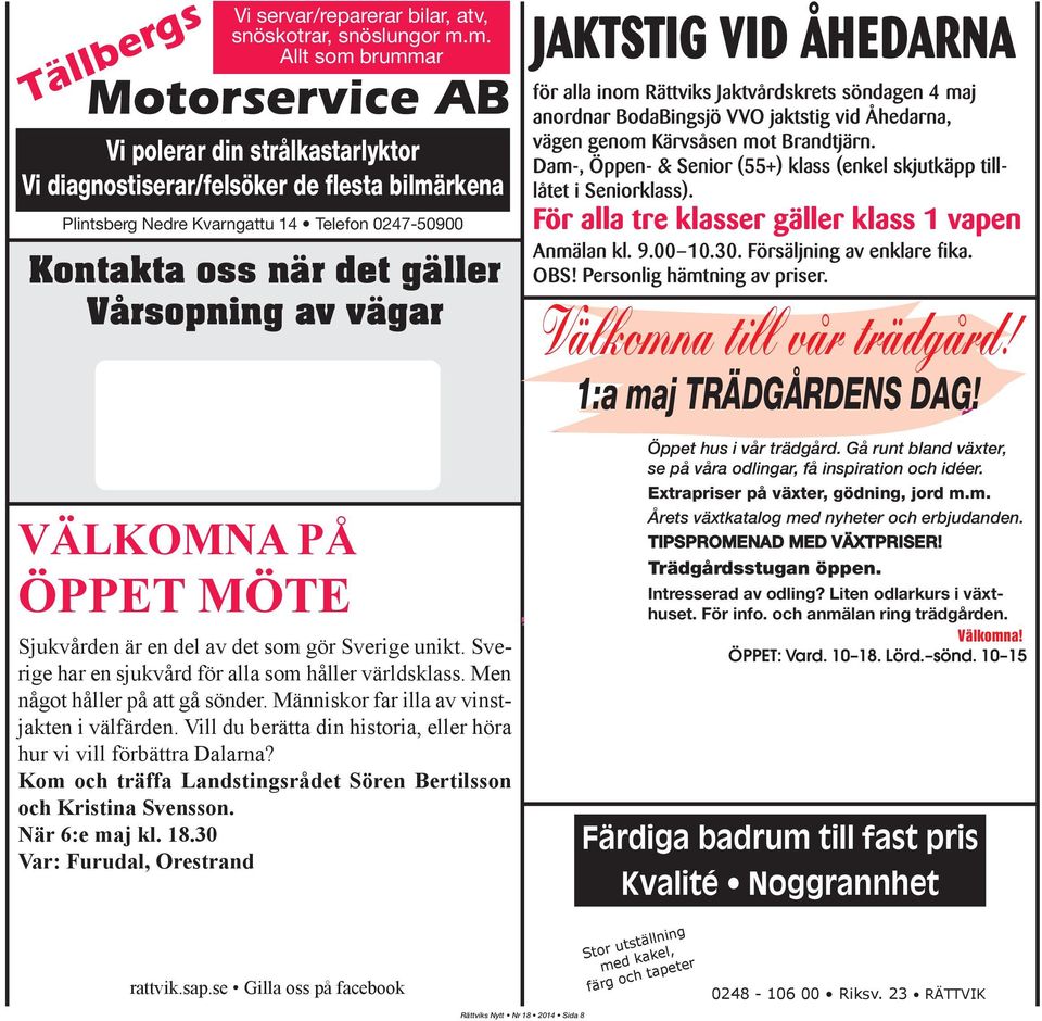 VÄLKOMNA PÅ ÖPPET MÖTE Sjukvården är en del av det som gör Sverige unikt. Sverige har en sjukvård för alla som håller världsklass. Men något håller på att gå sönder.