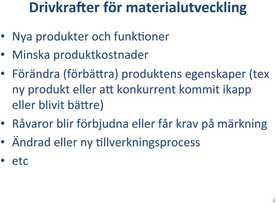 produkt eller au konkurrent kommit ikapp eller blivit bäure) Råvaror