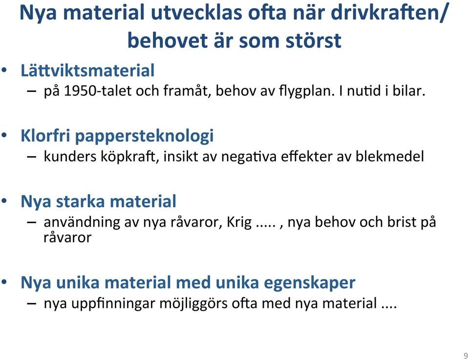 Klorfri pappersteknologi kunders köpkray, insikt av nega2va effekter av blekmedel Nya starka material