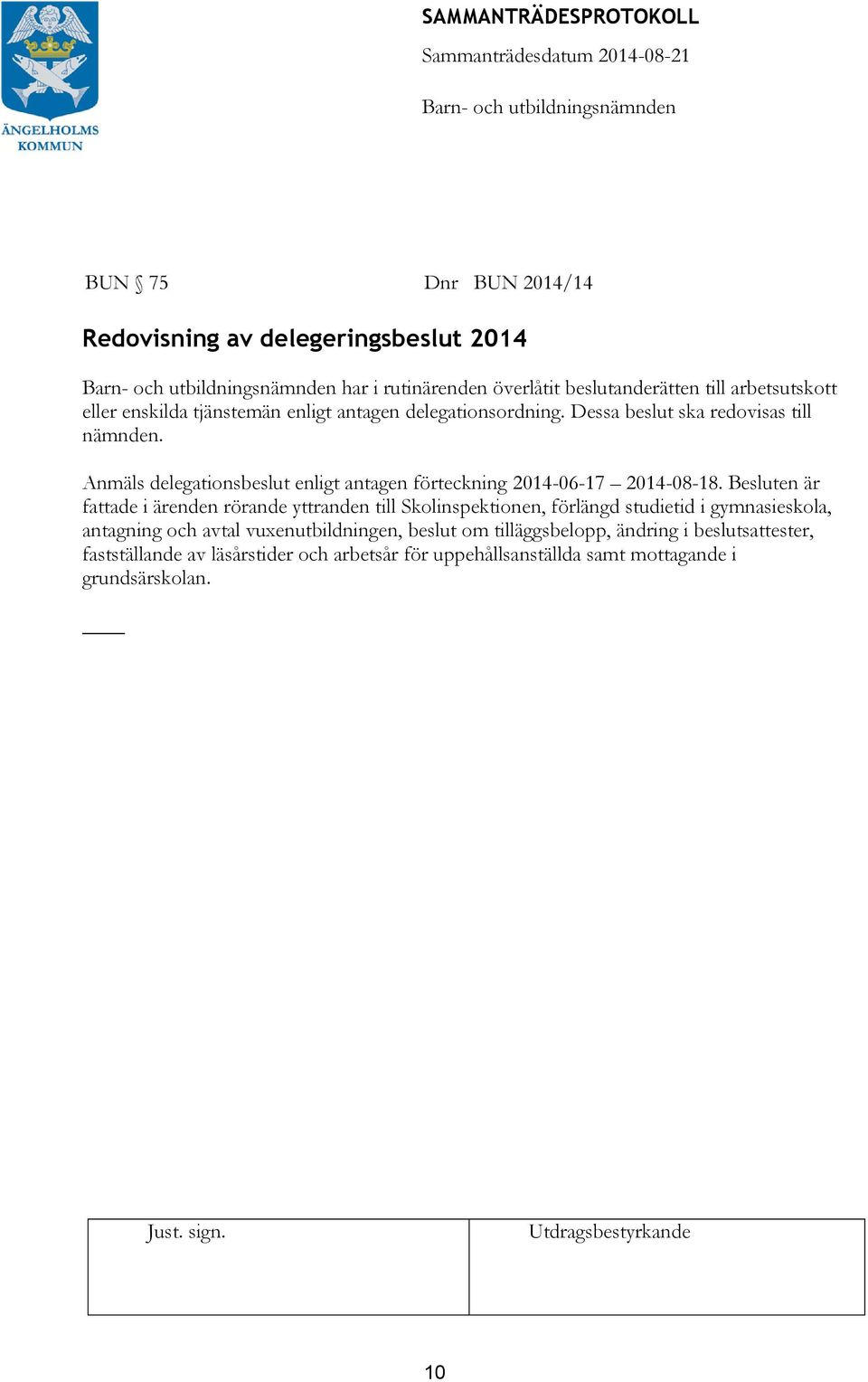 Anmäls delegationsbeslut enligt antagen förteckning 2014-06-17 2014-08-18.