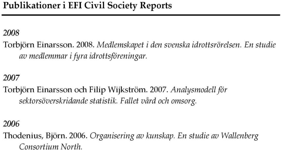 2007. Analysmodell för sektorsöverskridande statistik. Fallet vård och omsorg.