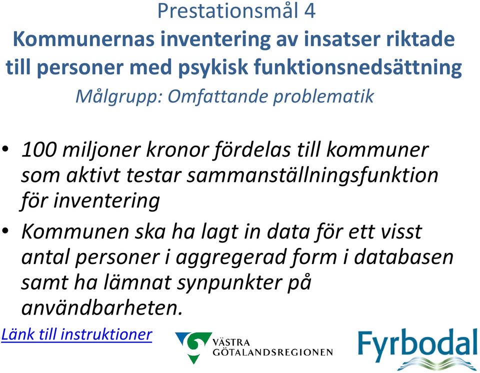 som aktivt testar sammanställningsfunktion för inventering Kommunen ska ha lagt in data för ett