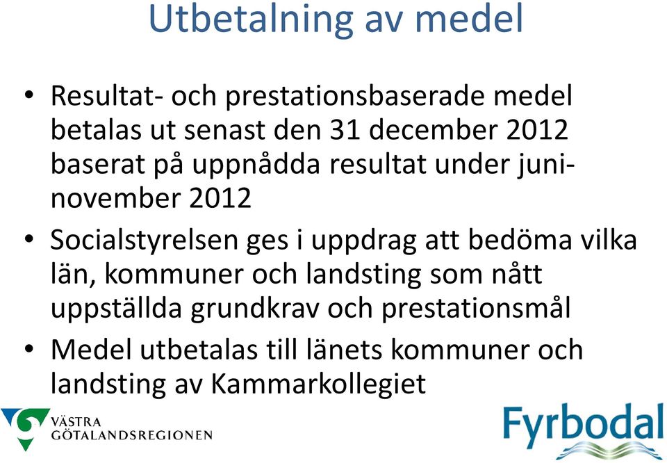 i uppdrag att bedöma vilka län, kommuner och landsting som nått uppställda grundkrav