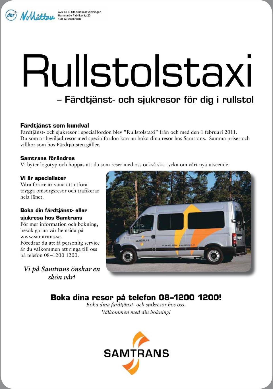 Samtrans förändras Vi byter logotyp och hoppas att du som reser med oss också ska tycka om vårt nya utseende.