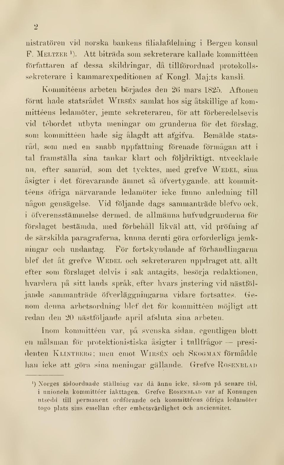 Kommitéens arbeten börjades den 26 mars 1825.