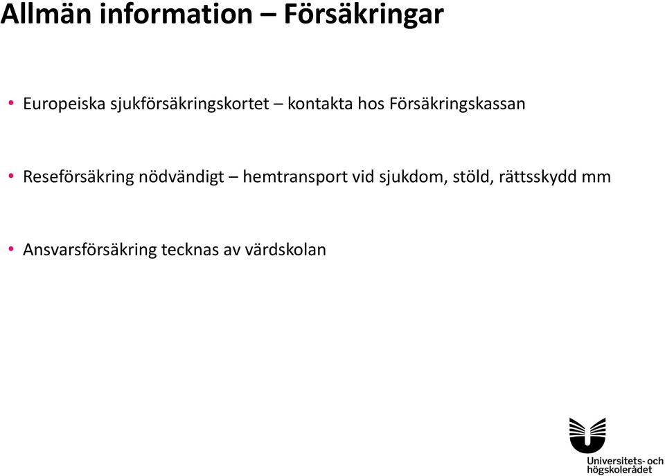 Försäkringskassan Reseförsäkring nödvändigt