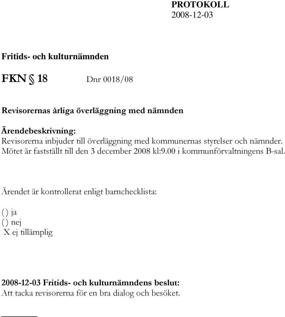 Mötet är fastställt till den 3 december 2008 kl:9.