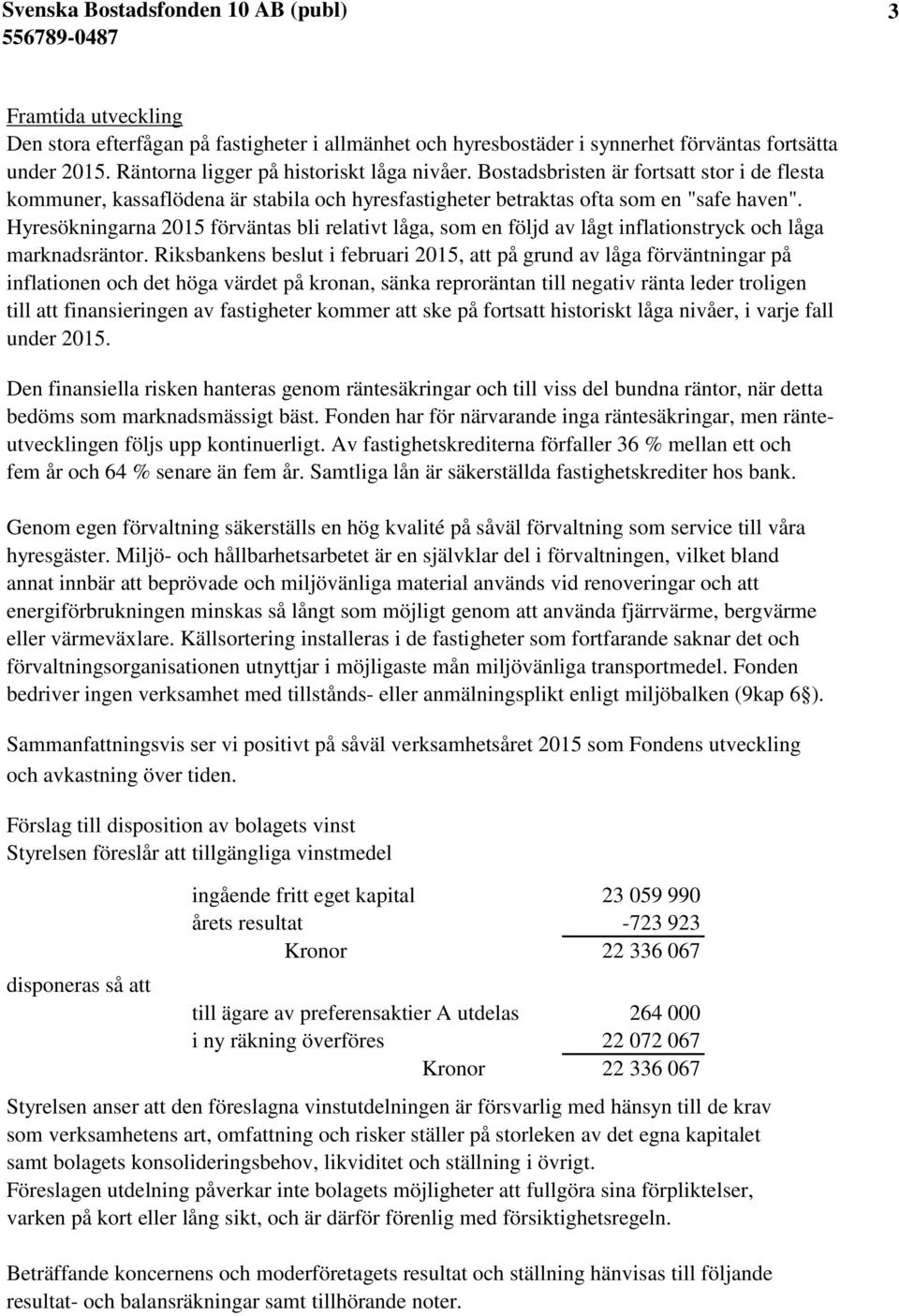 Hyresökningarna 2015 förväntas bli relativt låga, som en följd av lågt inflationstryck och låga marknadsräntor.