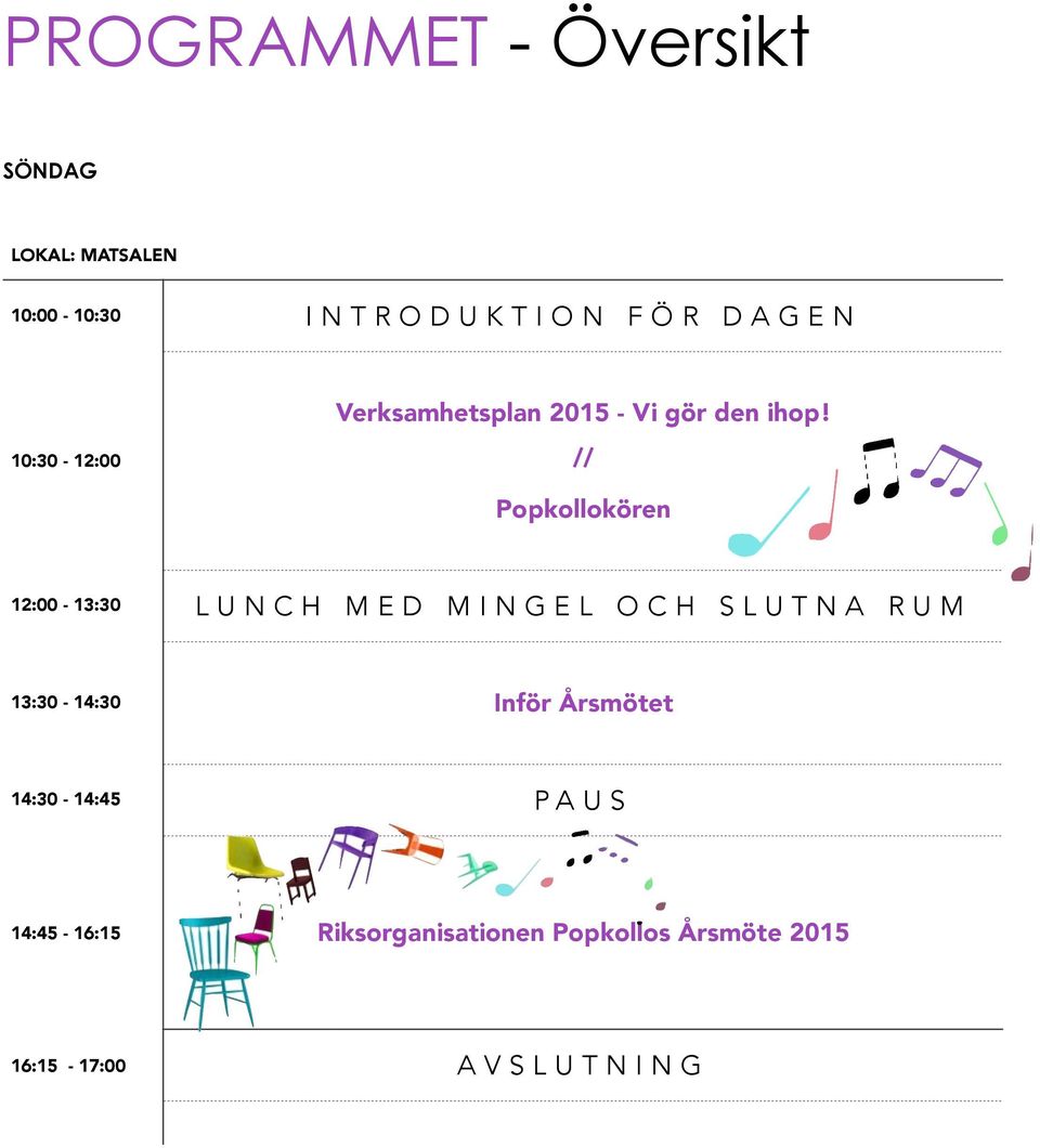 12:00-13:30 LUNCH MED MINGEL OCH SLUTNA RUM 13:30-14:30 Inför Årsmötet