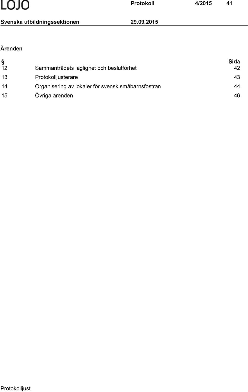 beslutförhet 42 13 Protokolljusterare 43 14