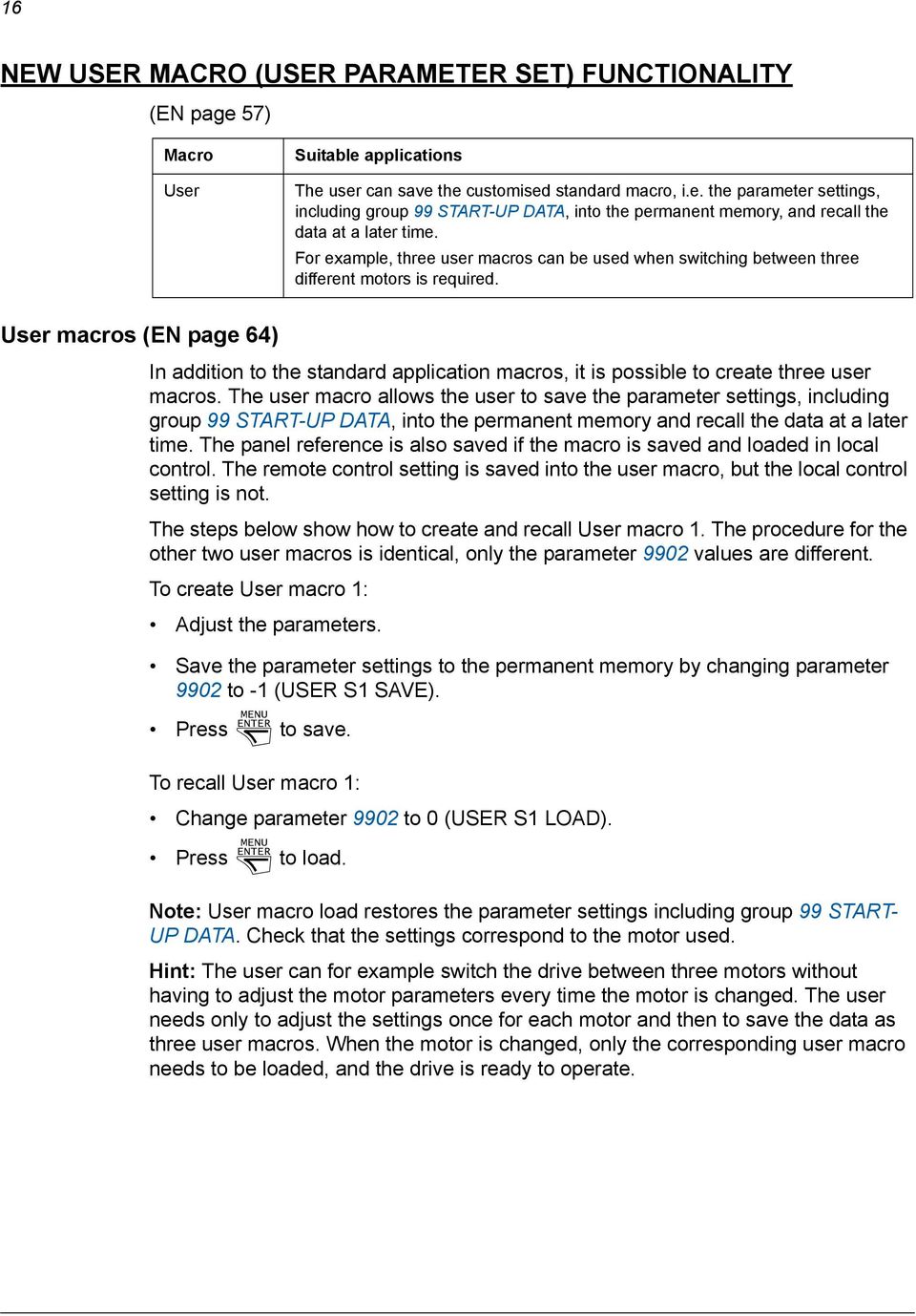 User macros (EN page 64) In addition to the standard application macros, it is possible to create three user macros.