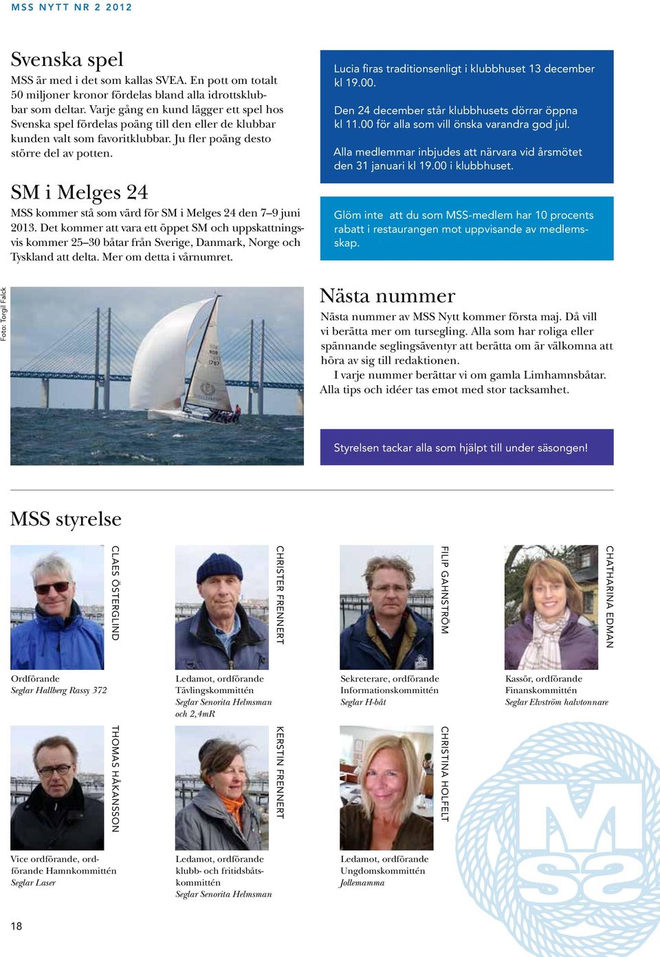 SM i Melges 24 MSS kommer stå som värd för SM i Melges 24 den 7 9 juni 2013.