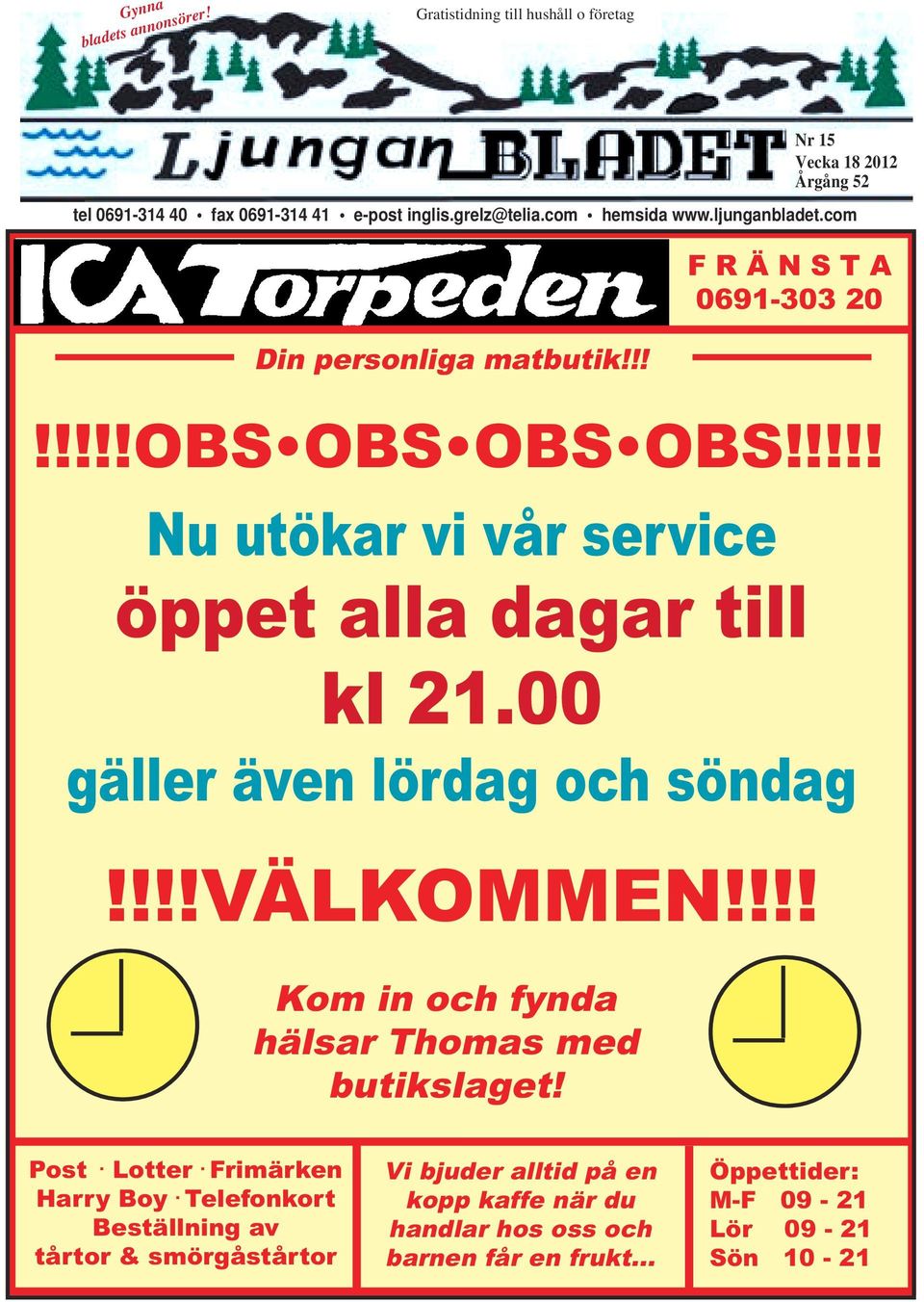 !!!! Nu utökar vi vår service öppet alla dagar till kl 21.00 gäller även lördag och söndag!!!!välkommen!!!! Kom in och fynda hälsar Thomas med butikslaget!