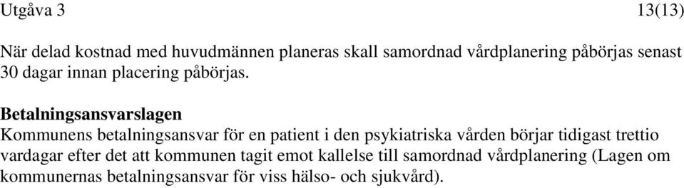 Betalningsansvarslagen Kommunens betalningsansvar för en patient i den psykiatriska vården börjar