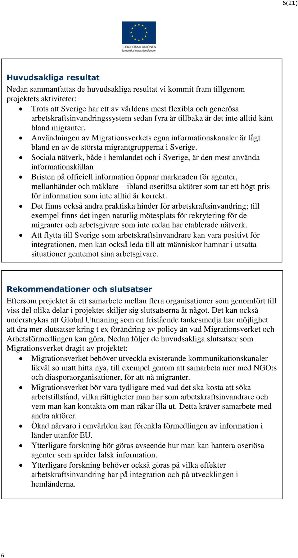 Användningen av Migrationsverkets egna informationskanaler är lågt bland en av de största migrantgrupperna i Sverige.