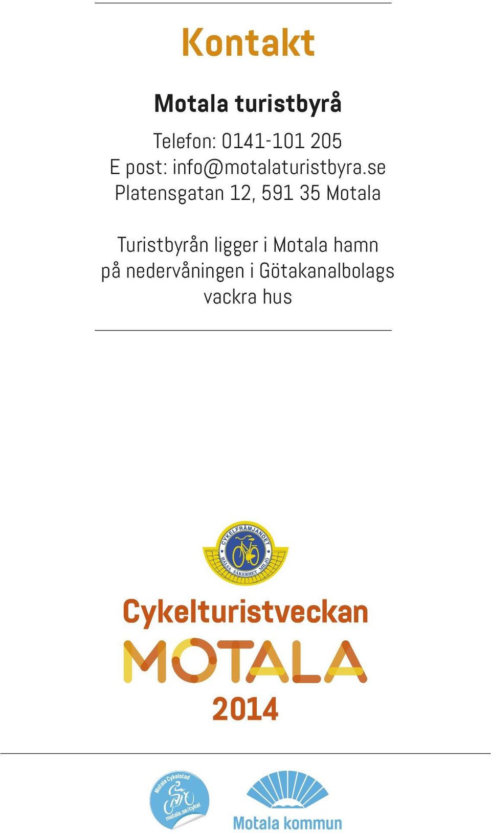 se Platensgatan 12, 591 35 Motala Turistbyrån