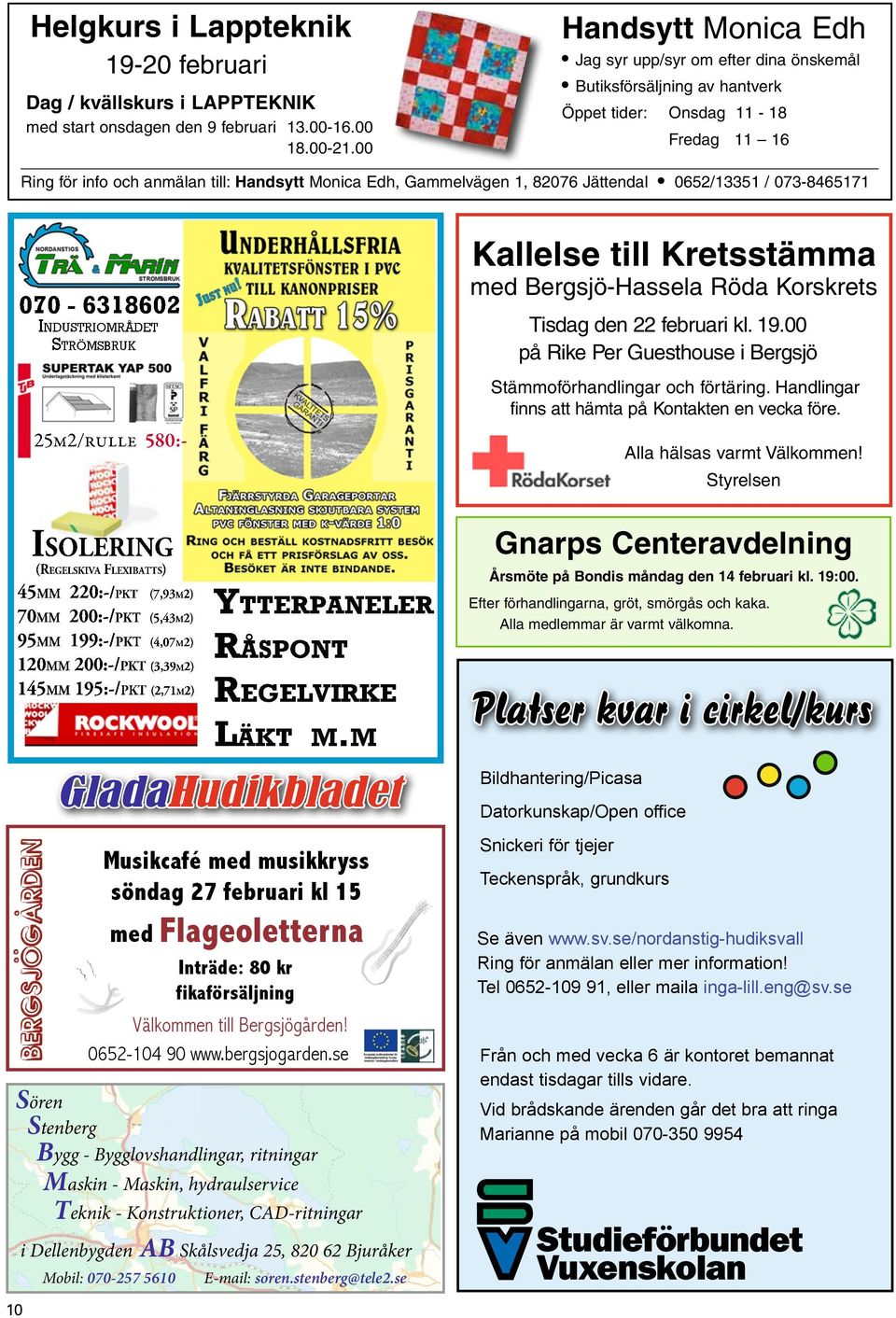 0652/13351 / 073-8465171 070-6318602 INDUSTRIOMRÅDET STRÖMSBRUK Kallelse till Kretsstämma med Bergsjö-Hassela Röda Krskrets Tisdag de 22 februari kl. 19.