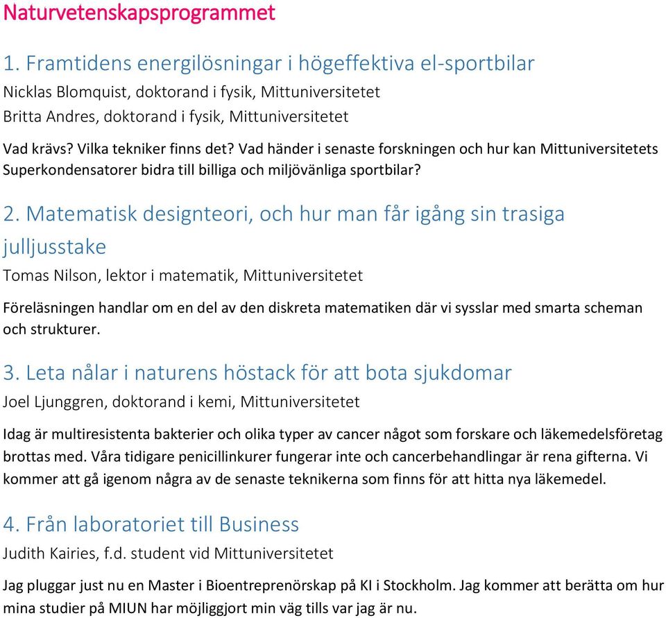 Vad händer i senaste forskningen och hur kan Mittuniversitetets Superkondensatorer bidra till billiga och miljövänliga sportbilar? 2.