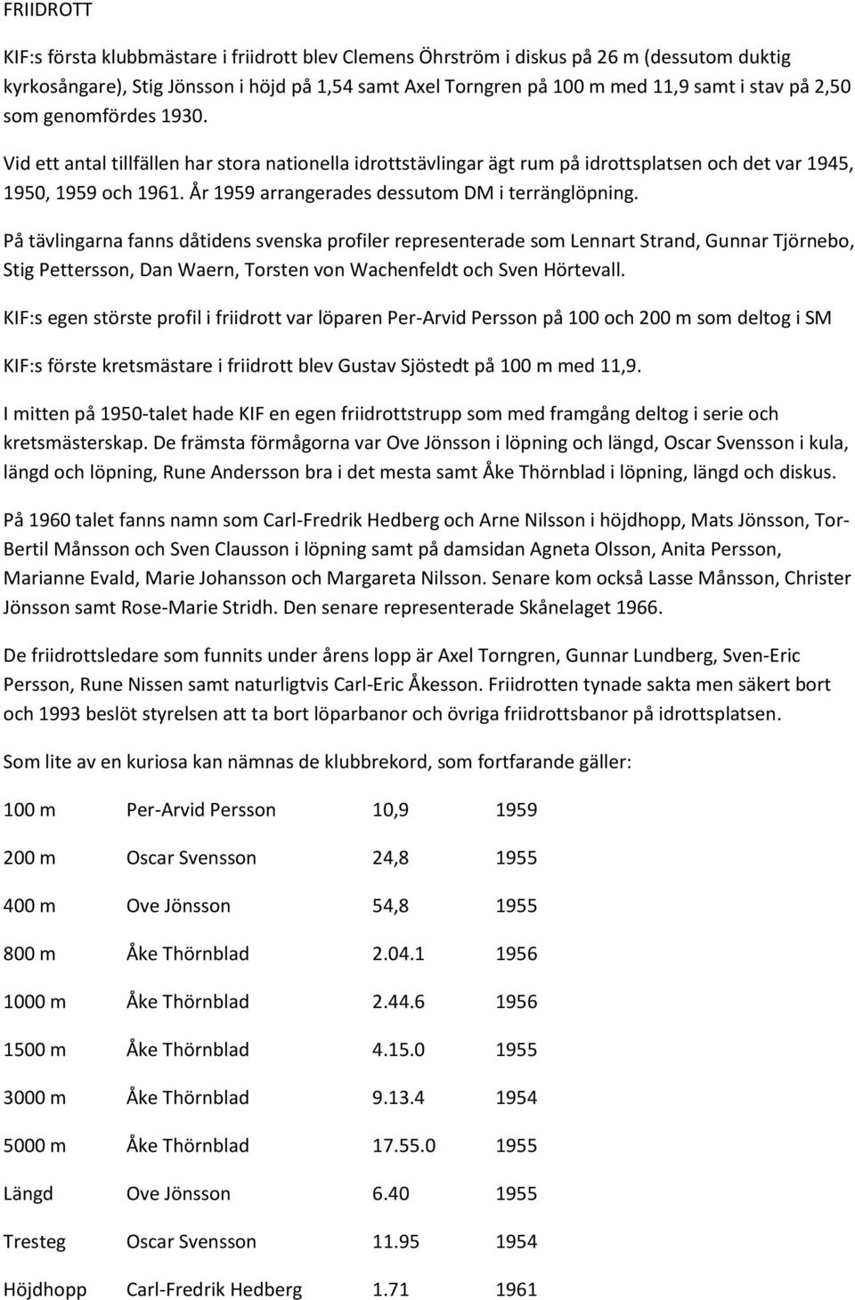 År 1959 arrangerades dessutom DM i terränglöpning.