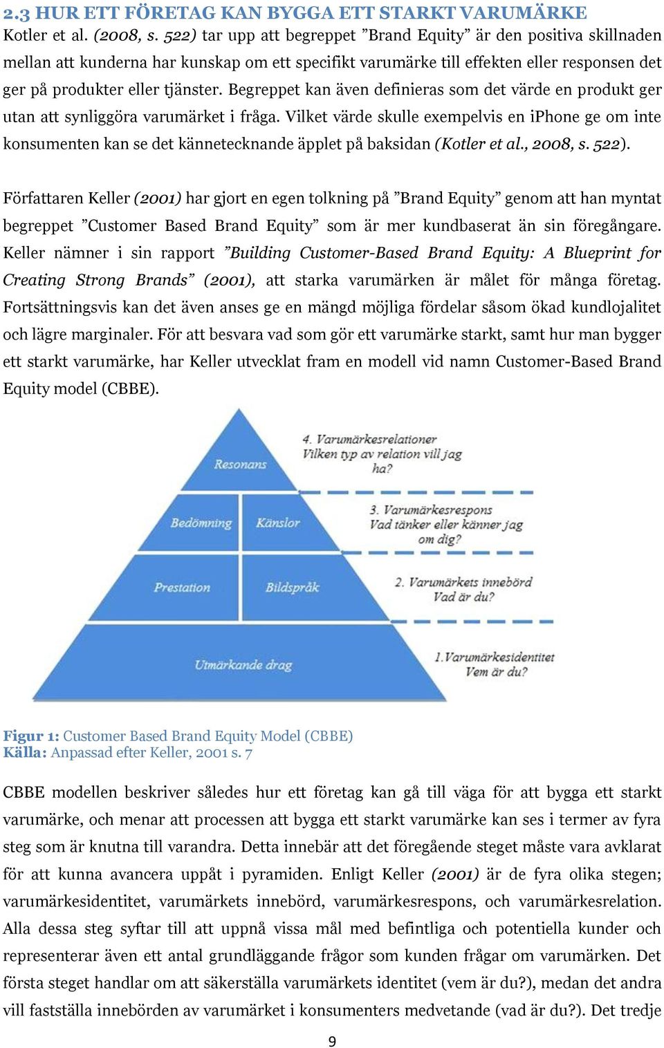 Begreppet kan även definieras som det värde en produkt ger utan att synliggöra varumärket i fråga.