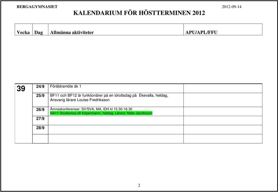 Fredriksson 26/9 Ämneskonferenser: SV/SVA, MA, IDH kl 15.30-16.