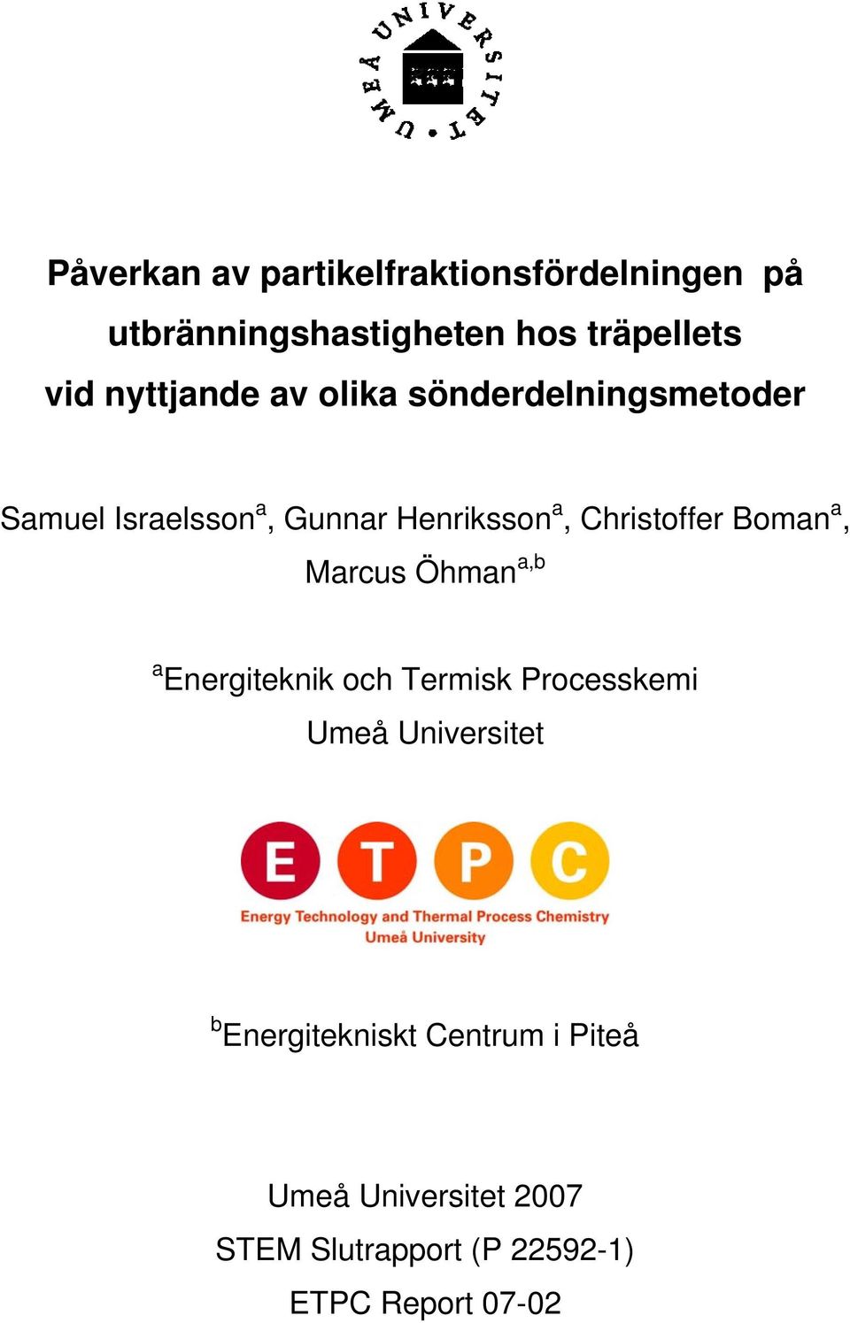 Christoffer Boman a, Marcus Öhman a,b a Energiteknik och Termisk Processkemi Umeå