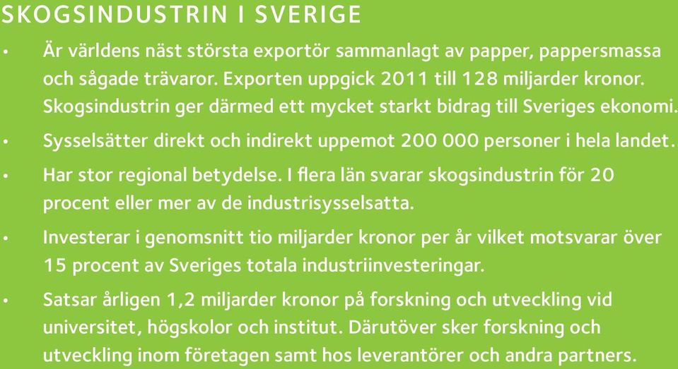 I flera län svarar skogsindustrin för 20 procent eller mer av de industrisysselsatta.