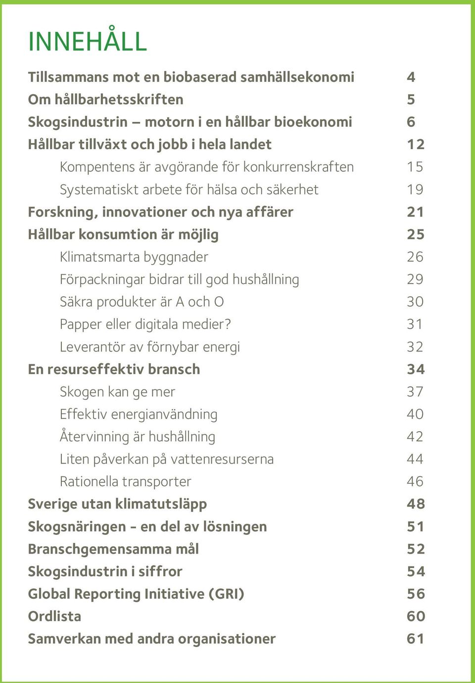 god hushållning 29 Säkra produkter är A och o 30 Papper eller digitala medier?