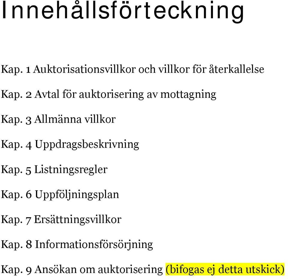 4 Uppdragsbeskrivning Kap. 5 Listningsregler Kap. 6 Uppföljningsplan Kap.