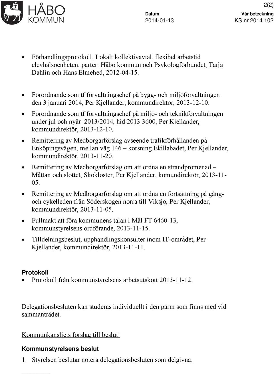 Förordnande som tf förvaltningschef på bygg- och miljöförvaltningen den 3 januari 2014, Per Kjellander, kommundirektör, 2013-12-10.