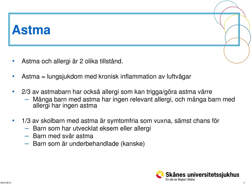 trigga/göra g astma värre Många barn med astma har ingen relevant allergi, och många barn med allergi har