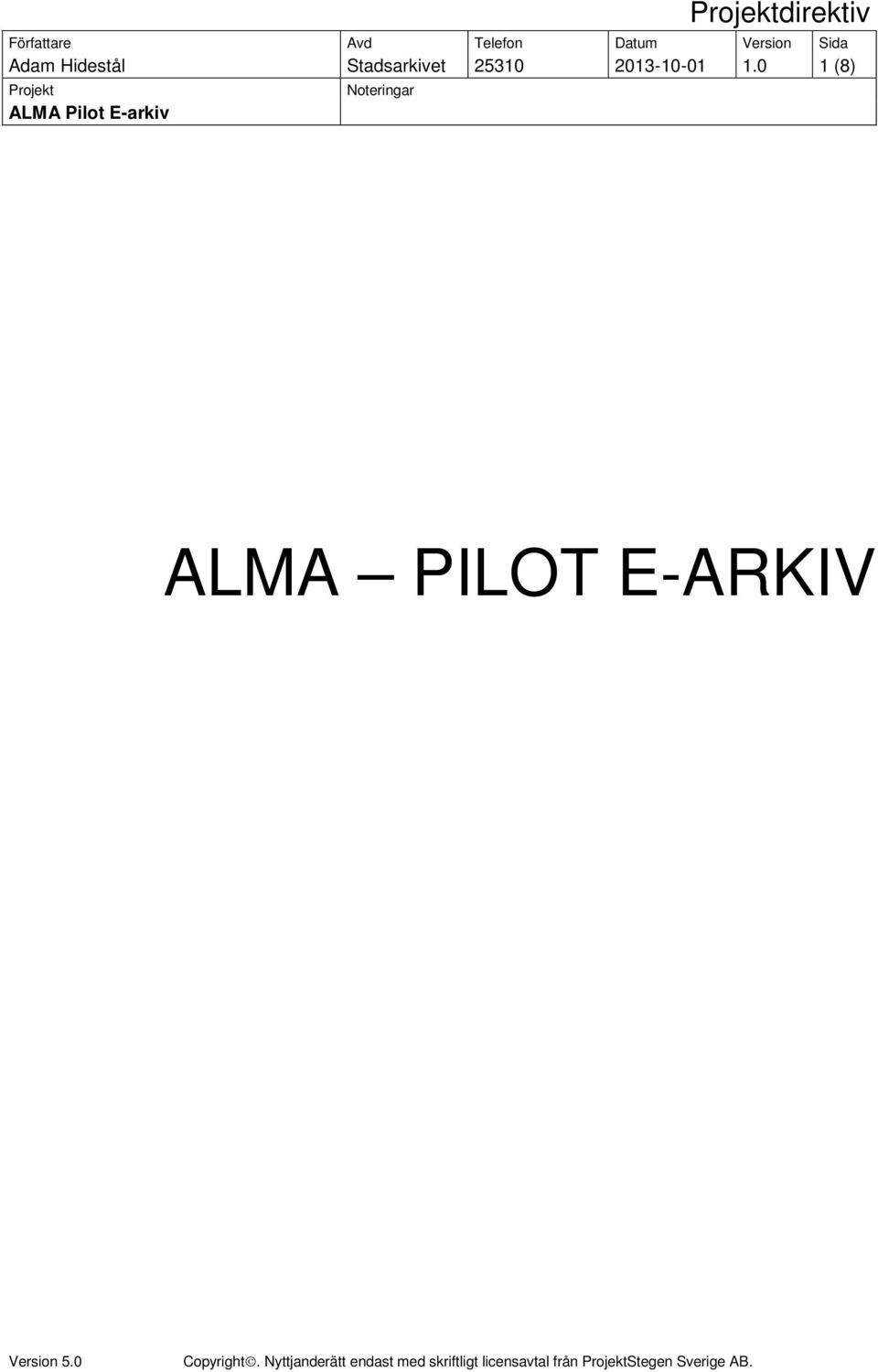 0 1 (8) Projekt ALMA Pilot E-arkiv Noteringar ALMA PILOT