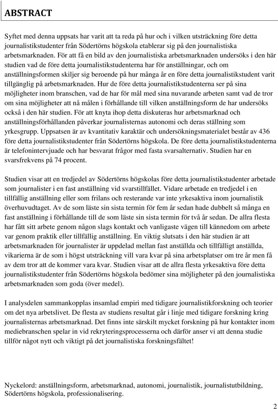 hur många år en före detta journalistikstudent varit tillgänglig på arbetsmarknaden.