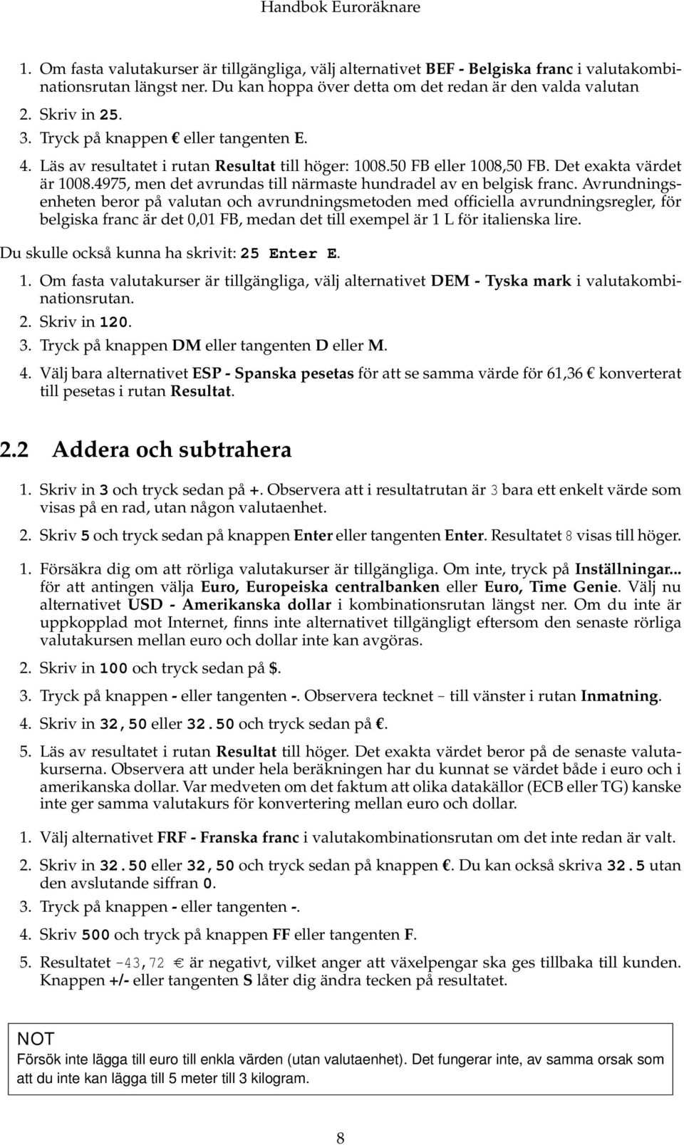 4975, men det avrundas till närmaste hundradel av en belgisk franc.