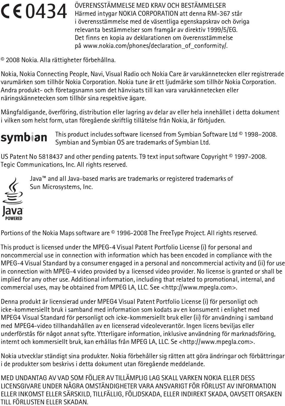 Nokia, Nokia Connecting People, Navi, Visual Radio och Nokia Care är varukännetecken eller registrerade varumärken som tillhör Nokia Corporation.