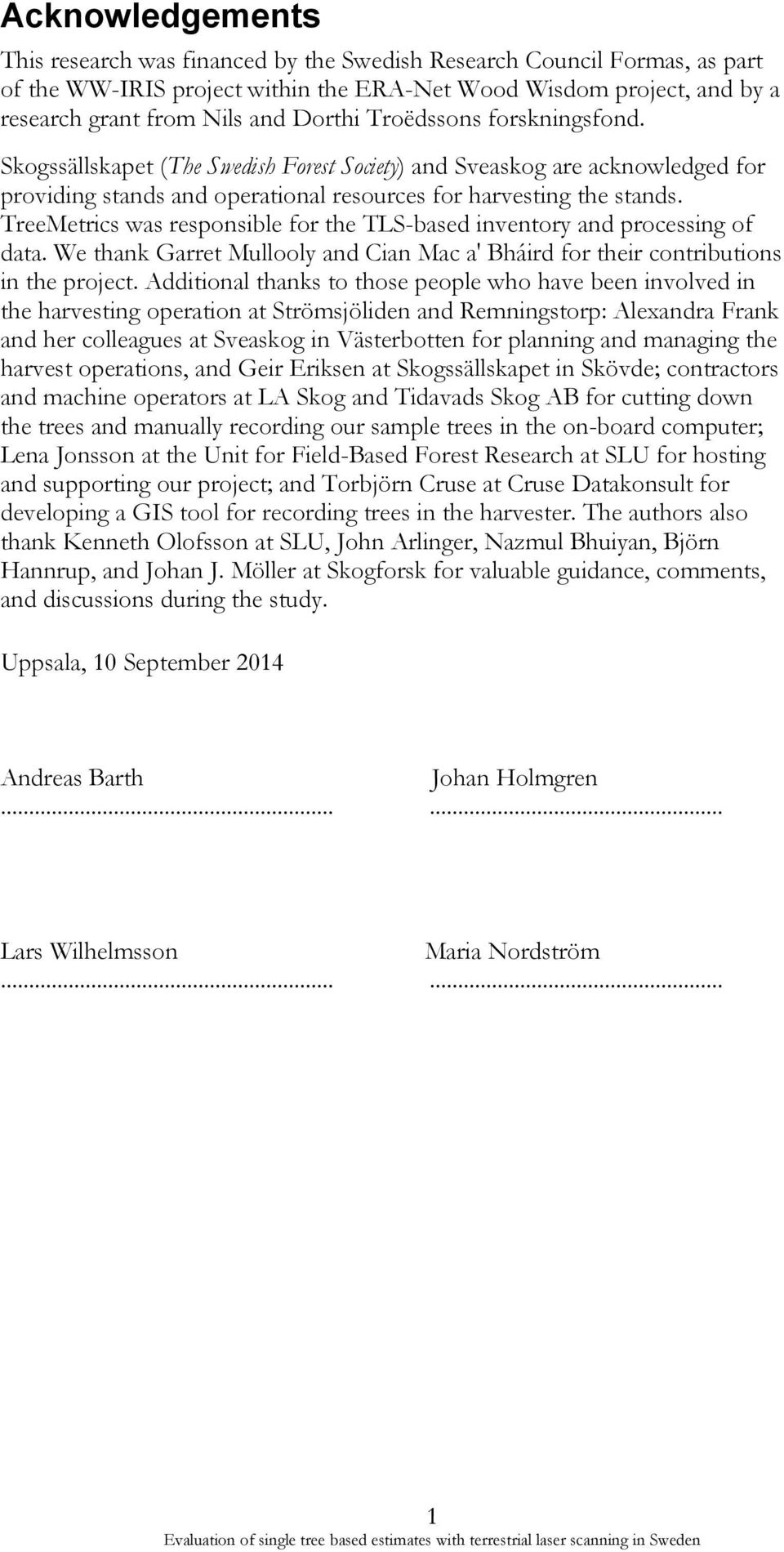 TreeMetrics was responsible for the TLS-based inventory and processing of data. We thank Garret Mullooly and Cian Mac a' Bháird for their contributions in the project.