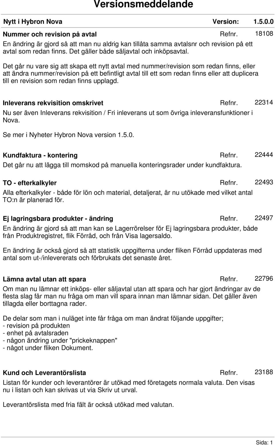 18108 Det går nu vare sig att skapa ett nytt avtal med nummer/revision som redan finns, eller att ändra nummer/revision på ett befintligt avtal till ett som redan finns eller att duplicera till en