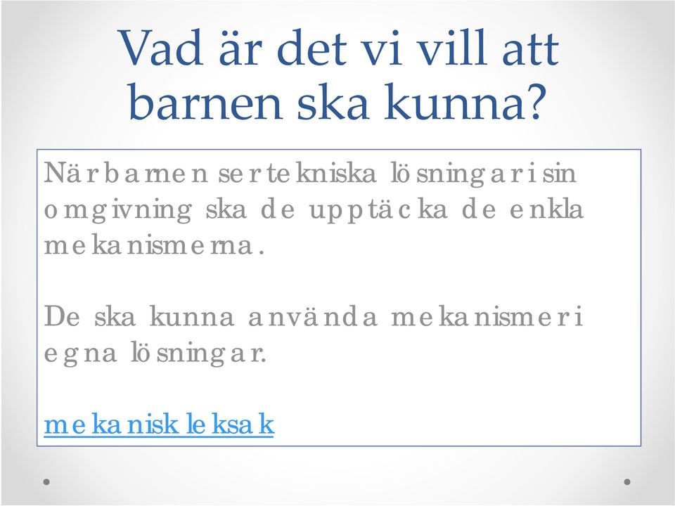 identifiera och ska analysera de upptäcka tekniska lösningar de enkla utifrån ändamålsenlighet och