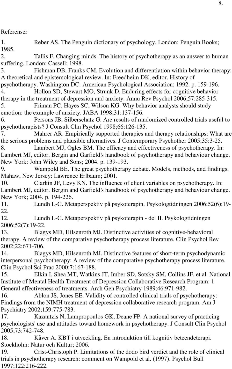 Washington DC: American Psychological Association; 1992. p. 159-196. 4. Hollon SD, Stewart MO, Strunk D. Enduring effects for cognitive behavior therapy in the treatment of depression and anxiety.