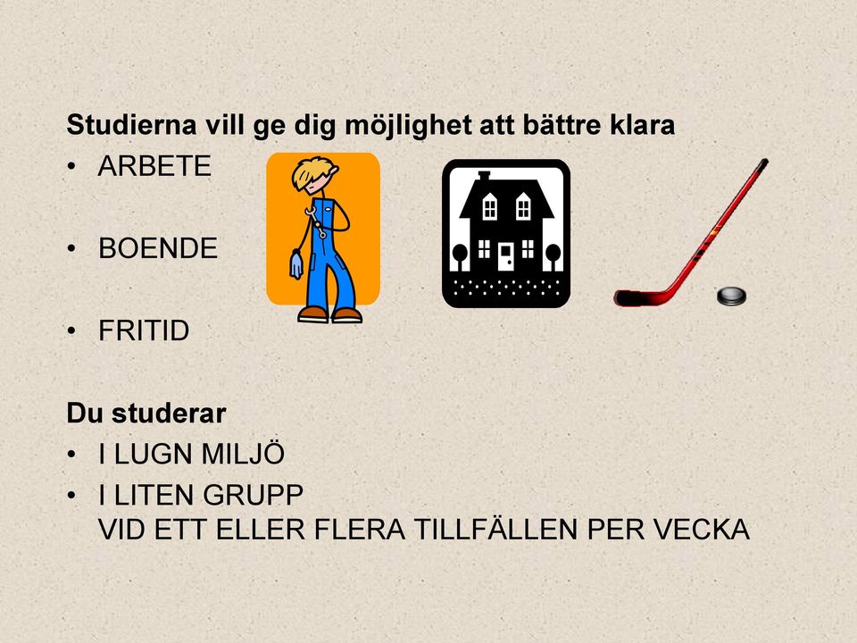 studerar I LUGN MILJÖ I LITEN GRUPP